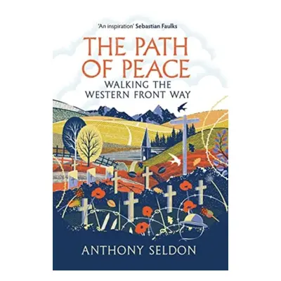 "Path of Peace" - "Walking the Western Front Way" ("Seldon Anthony")(Paperback / softback)