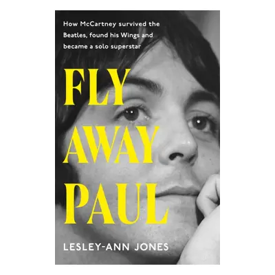 "Fly Away Paul" - "The extraordinary story of how Paul McCartney survived the Beatles and found 