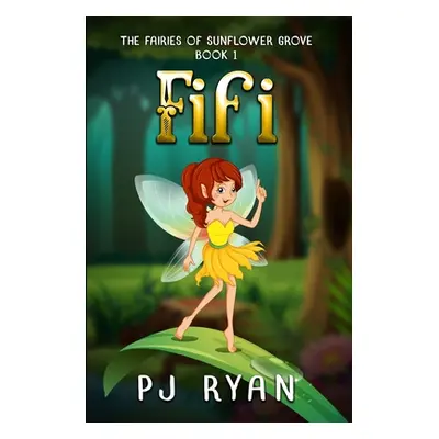 "Fifi: A funny chapter book for kids ages 9-12 (The Fairies of Sunflower Grove 1)" - "" ("Ryan P