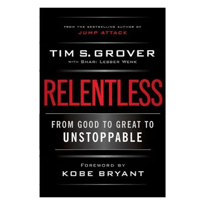 "Relentless: From Good to Great to Unstoppable" - "" ("Grover Tim S.")(Pevná vazba)