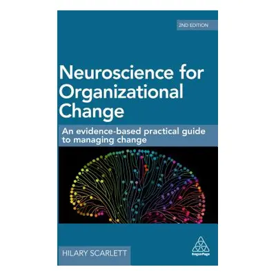 "Neuroscience for Organizational Change: An Evidence-Based Practical Guide to Managing Change" -