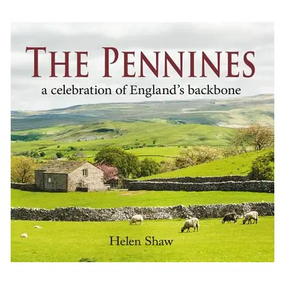 "The Pennines: Backbone of England" - "" ("Shaw Helen")(Pevná vazba)