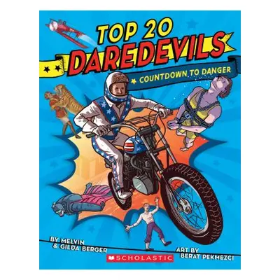 "Top 20 Daredevils: Countdown to Danger" - "" ("Berger Melvin")(Paperback)