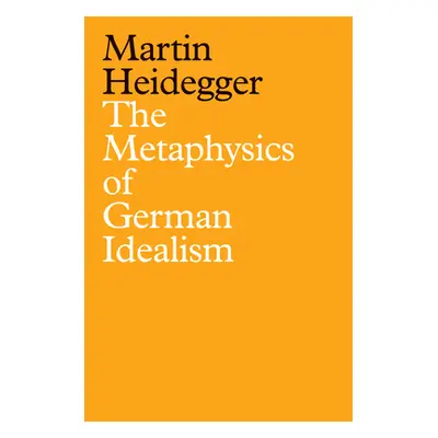 "The Metaphysics of German Idealism: A New Interpretation of Schelling's Philosophical Investiga