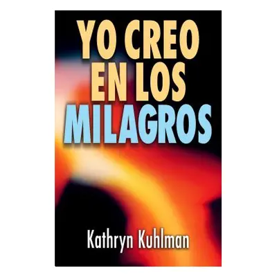 "Yo Creo En Los Milagros = I Believe in Miracles" - "" ("Kuhlman Kathryn")(Paperback)