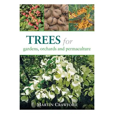 "Trees for Gardens, Orchards, and Permaculture" - "" ("Crawford Martin")(Paperback)