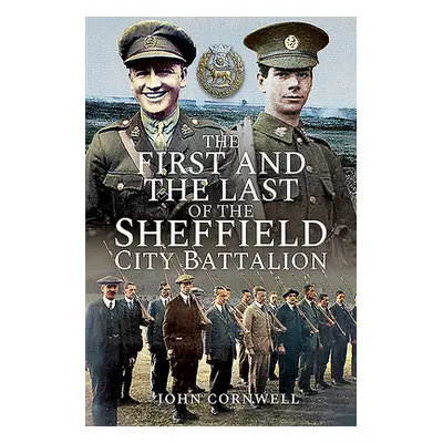 "The First and the Last of the Sheffield City Battalion" - "" ("Cornwell John Calvert")(Paperbac