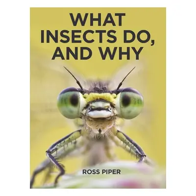 "What Insects Do, and Why" - "" ("Piper Ross")(Pevná vazba)