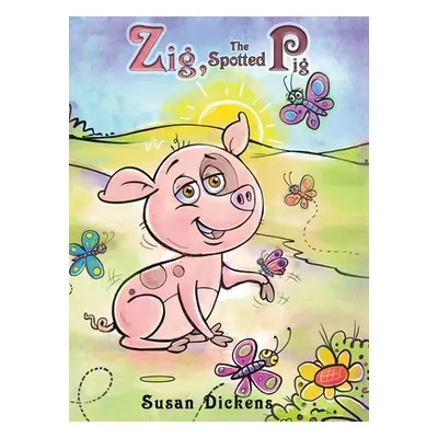 "Zig, the Spotted Pig" - "" ("Dickens Susan")(Pevná vazba)