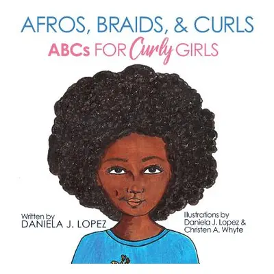 "Afros, Braids, & Curls: ABCs for Curly Girls" - "" ("Lopez Daniela J.")(Pevná vazba)