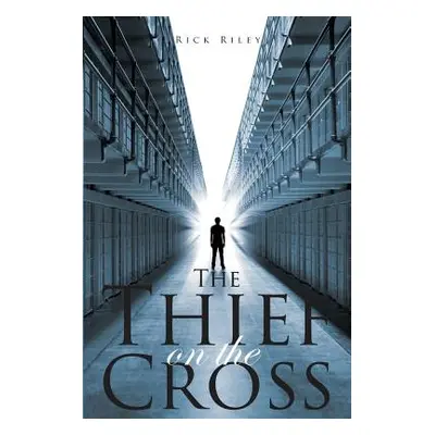 "The Thief On The Cross" - "" ("Riley Rick L.")(Paperback)