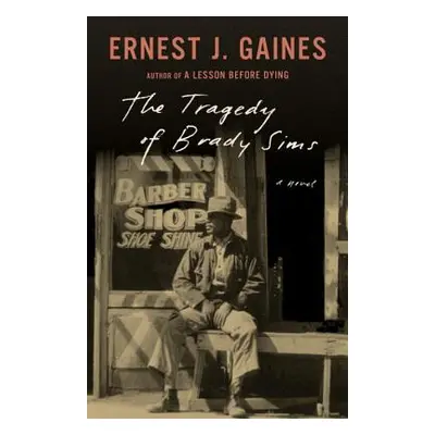 "The Tragedy of Brady Sims" - "" ("Gaines Ernest J.")(Paperback)