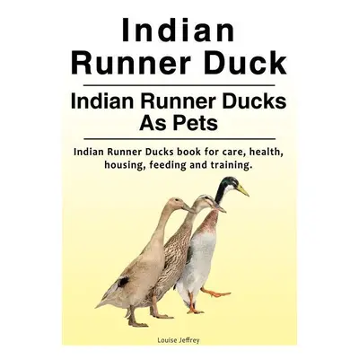 "Indian Runner Duck. Indian Runner Ducks As Pets. Indian Runner Ducks book for care, health, hou