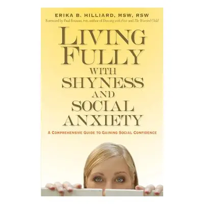 "Living Fully with Shyness and Social Anxiety: A Comprehensive Guide to Gaining Social Confidenc