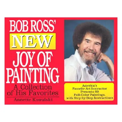 "Bob Ross' New Joy of Painting" - "" ("Kowalski Annette")(Paperback)