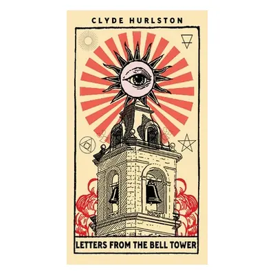 "Letters From The Bell Tower" - "" ("Hurlston Clyde")(Paperback)