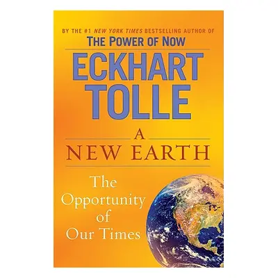 "A New Earth: Awakening to Your Life's Purpose" - "" ("Tolle Eckhart")(Pevná vazba)