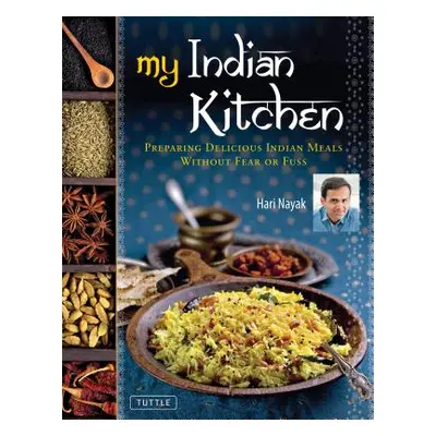 "My Indian Kitchen: Preparing Delicious Indian Meals Without Fear or Fuss" - "" ("Nayak Hari")(P