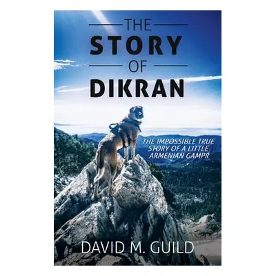 "The Story of Dikran" - "" ("Guild David M.")(Paperback)