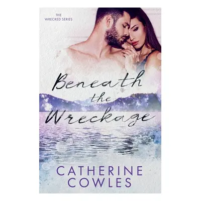 "Beneath the Wreckage" - "" ("Cowles Catherine")(Paperback)