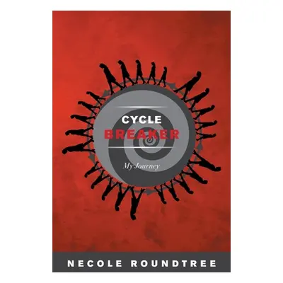 "Cycle Breaker My Journey" - "" ("Roundtree Necole")(Paperback)