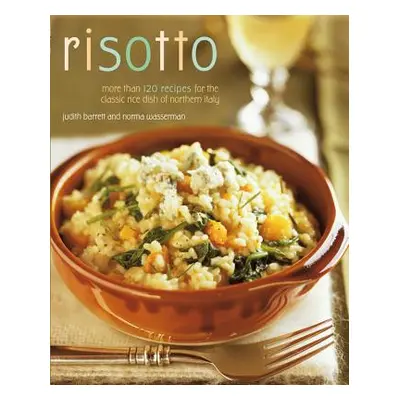 "Risotto: More Than 100 Recipes for the Classic Rice Disk of Northern Italy" - "" ("Wasserman No