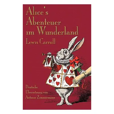 "Alice's Abenteuer im Wunderland: Alice's Adventures in Wonderland in German" - "" ("Carroll Lew