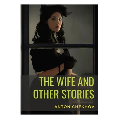 "The Wife and Other Stories" - "" ("Chekhov Anton")(Paperback)