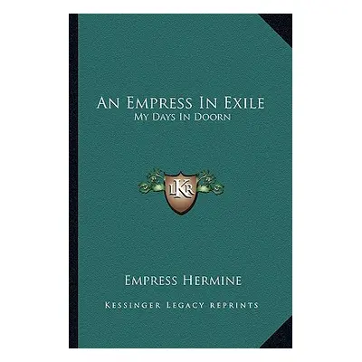 "An Empress in Exile: My Days in Doorn" - "" ("Hermine Empress")(Paperback)