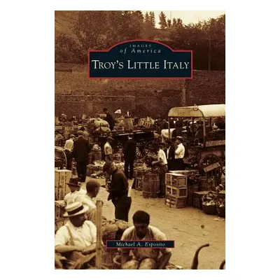 "Troy's Little Italy" - "" ("Esposito Michael A.")(Pevná vazba)