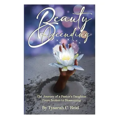 "Beauty Ascending" - "" ("Reid Tysarah C.")(Paperback)