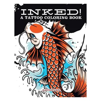 "Inked! A Tattoo Coloring Book" - "" ("Jupiter Kids")(Paperback)