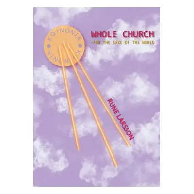 "Whole Church: for the sake of the world" - "" ("Larsson Rune")(Paperback)