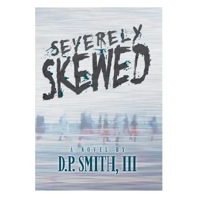 "Severely Skewed" - "" ("Smith D. P. III")(Pevná vazba)