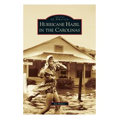 "Hurricane Hazel in the Carolinas" - "" ("Barnes Jay")(Pevná vazba)