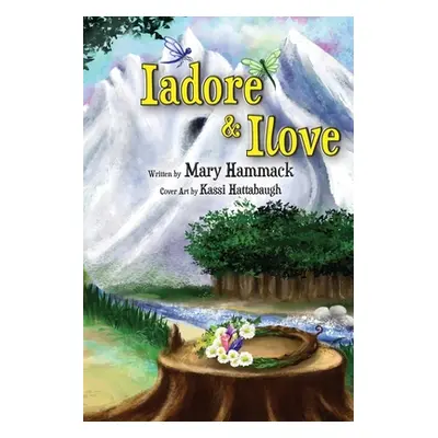 "Iadore & Ilove: Magical Peoples Book 1" - "" ("Hammack Mary")(Paperback)