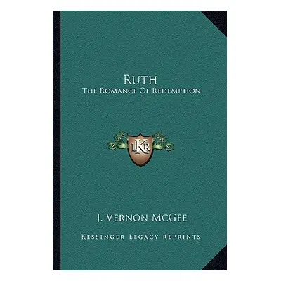 "Ruth: The Romance of Redemption" - "" ("McGee J. Vernon")(Paperback)