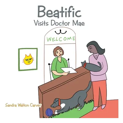 "Beatific Visits Doctor Mae" - "" ("Carver Sandra Walton")(Paperback)