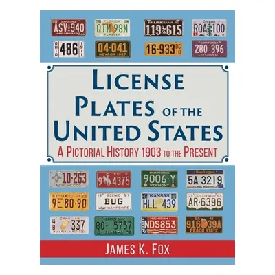 "License Plates of the United States: A Pictorial History, 1903 to the Present" - "" ("Fox James