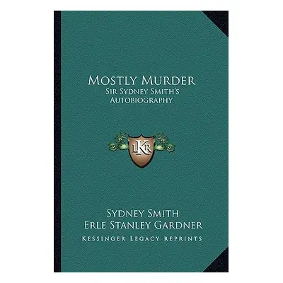 "Mostly Murder: Sir Sydney Smith's Autobiography" - "" ("Smith Sydney")(Paperback)