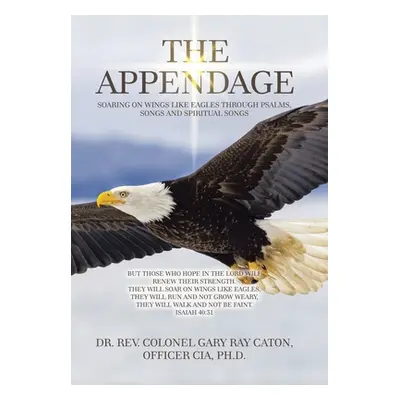 "The Appendage: Soaring on Wings Like Eagles Through Psalms, Songs and Spiritual Songs" - "" ("C