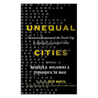 "Unequal Cities: Structural Racism and the Death Gap in America's Largest Cities" - "" ("Benjami