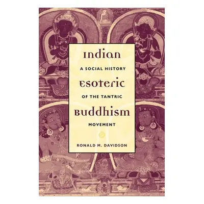 "Indian Esoteric Buddhism: A Social History of the Tantric Movement" - "" ("Davidson Ronald")(Pa