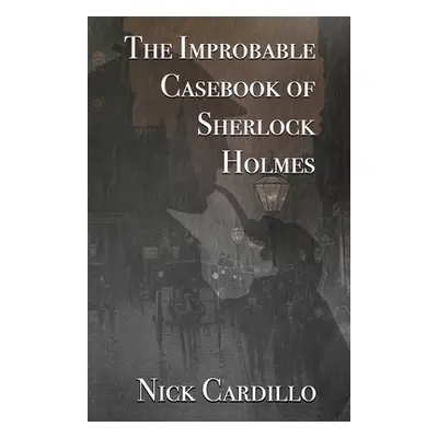 "The Improbable Casebook of Sherlock Holmes" - "" ("Cardillo Nick")(Paperback)