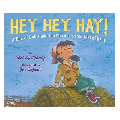 "Hey, Hey, Hay!: A Tale of Bales and the Machines That Make Them" - "" ("Mihaly Christy")(Pevná 