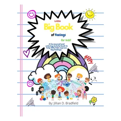 "The Little Big Book of Feelings for Kids: A fun journal and activity book to help little kids e