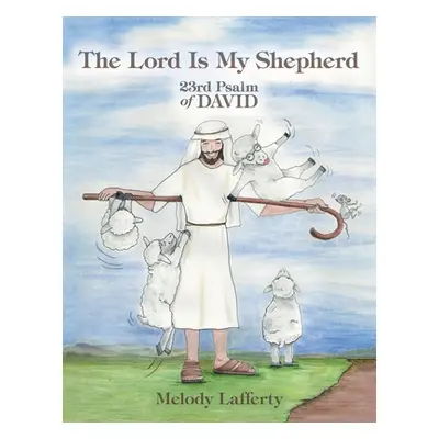 "The Lord Is My Shepherd: 23Rd Psalm of David" - "" ("Lafferty Melody")(Paperback)