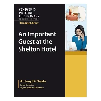 "Oxford Picture Dictionary Reading Library: An Important Visitor at the Shelton Hotel (Workplace