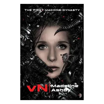 "VN: The First Machine Dynasty" - "" ("Ashby Madeline")(Paperback)