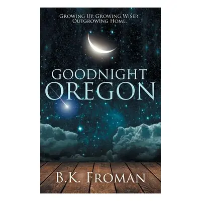 "Good Night, Oregon" - "" ("Froman B. K.")(Paperback)